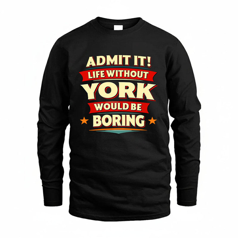 YORK HH88-K2-106–Personalized Funny Quote Apparel “Life Without NAME Would Be Boring”