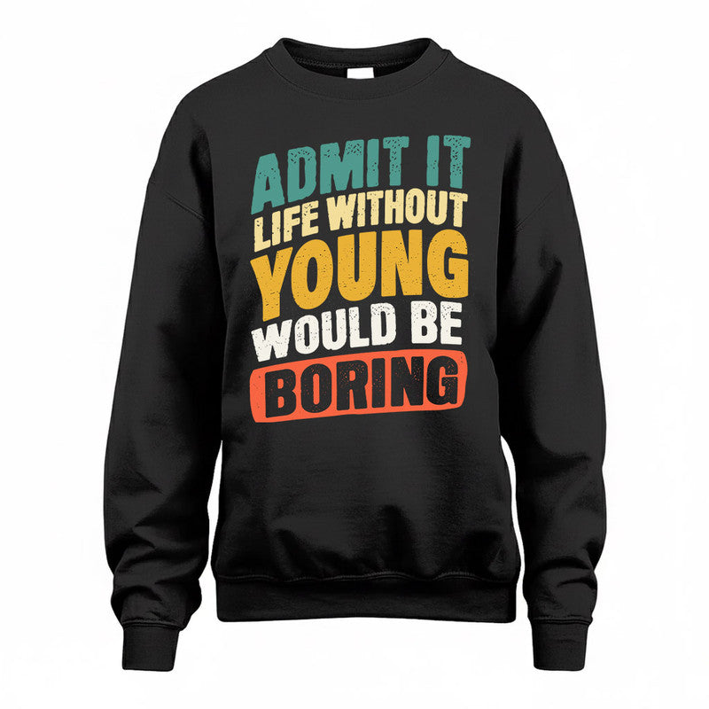 YOU TP88-K4-229–Personalized Funny Quote Apparel “Life Without NAME Would Be Boring”