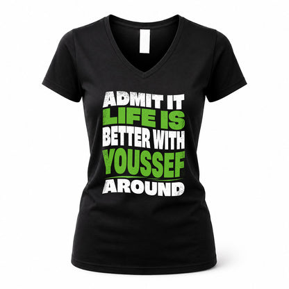 YOUSSEF KTT19-K098-189 – Personalized Funny Quote Apparel “Admit It, Life Is Better With NAME Around”