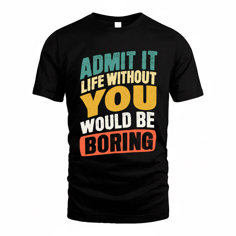 YOSHIDA TP88-K4-229–Personalized Funny Quote Apparel “Life Without NAME Would Be Boring”