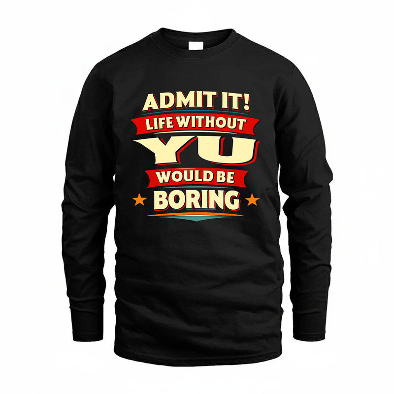 YU HH88-K2-106–Personalized Funny Quote Apparel “Life Without NAME Would Be Boring”