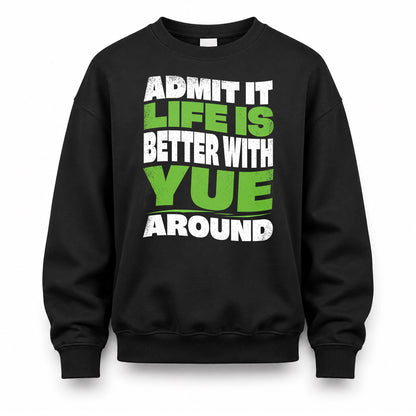 YUE KTT19-K098-189 – Personalized Funny Quote Apparel “Admit It, Life Is Better With NAME Around”