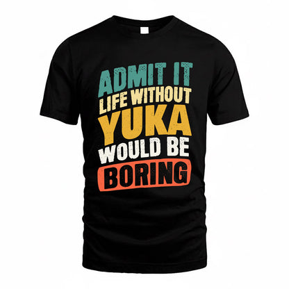YUE TP88-K4-229–Personalized Funny Quote Apparel “Life Without NAME Would Be Boring”