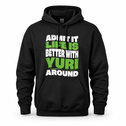 YURI KTT19-K098-189 – Personalized Funny Quote Apparel “Admit It, Life Is Better With NAME Around”