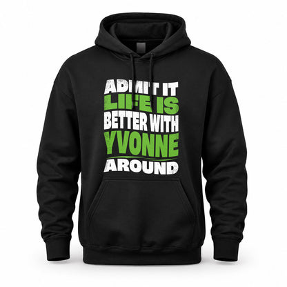YVONNE KTT19-K098-189 – Personalized Funny Quote Apparel “Admit It, Life Is Better With NAME Around”