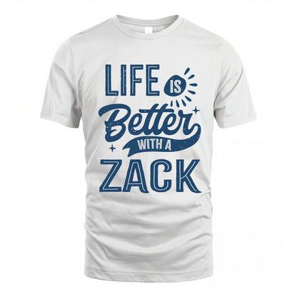 ZACK HH88-K2–Personalized Name Quote T-Shirt Life Is Better With Unisex Gift