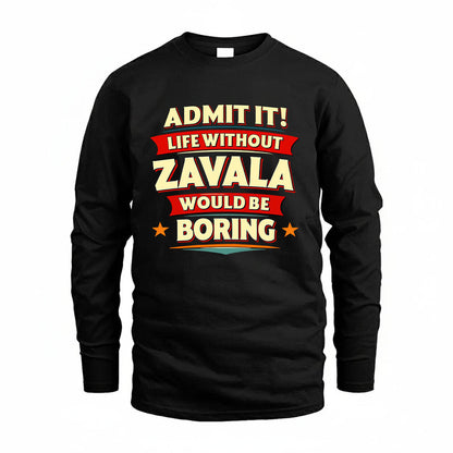 ZAVALA HH88-K2-106–Personalized Funny Quote Apparel “Life Without NAME Would Be Boring”