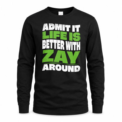 ZAY KTT19-K098-189 – Personalized Funny Quote Apparel “Admit It, Life Is Better With NAME Around”
