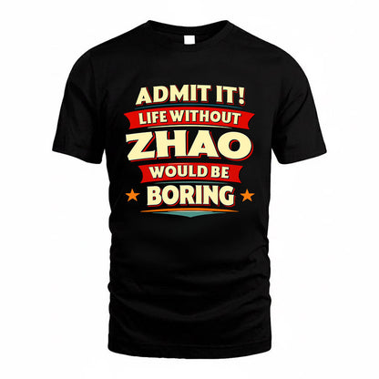 ZHAO HH88-K2-106–Personalized Funny Quote Apparel “Life Without NAME Would Be Boring”