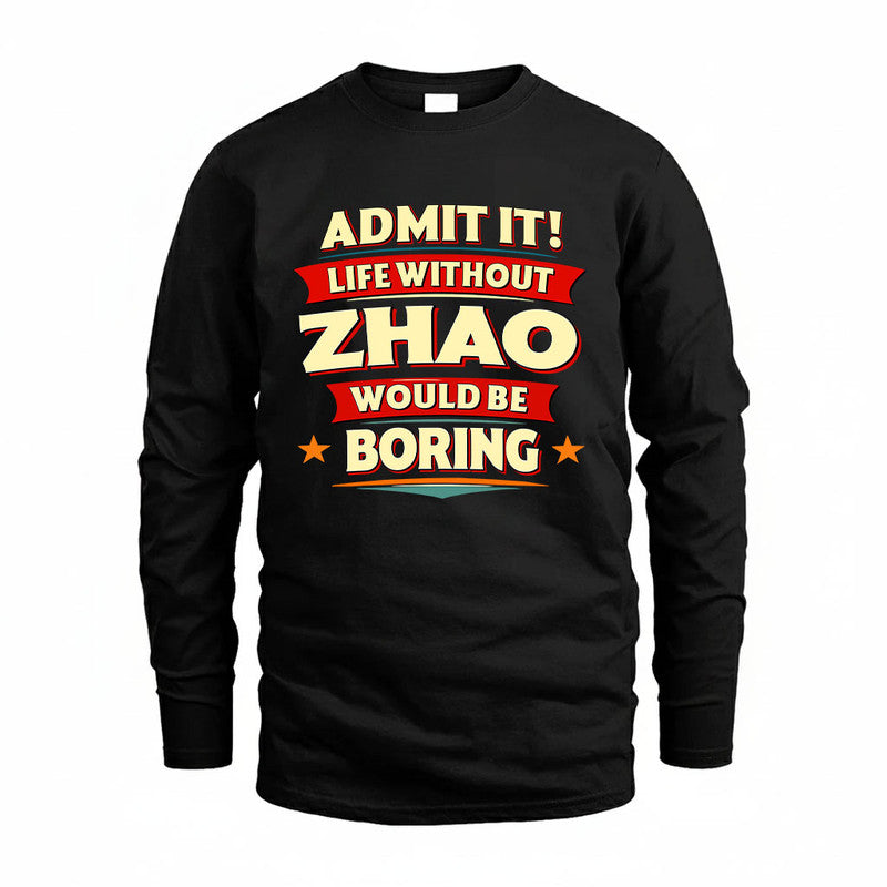 ZHAO HH88-K2-106–Personalized Funny Quote Apparel “Life Without NAME Would Be Boring”