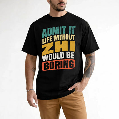 ZHENG TP88-K4-229–Personalized Funny Quote Apparel “Life Without NAME Would Be Boring”