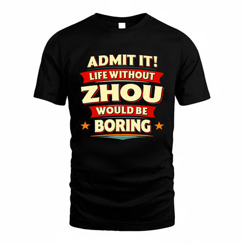 ZHOU HH88-K2-106–Personalized Funny Quote Apparel “Life Without NAME Would Be Boring”
