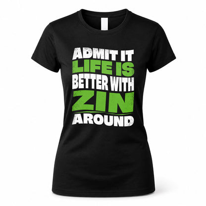 ZIN KTT19-K098-189 – Personalized Funny Quote Apparel “Admit It, Life Is Better With NAME Around”