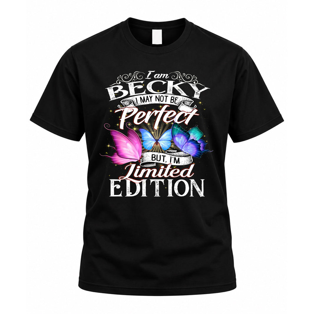 BECKY TT41 Personalized Shirt – I May Not Be Perfect, But I’m Limited Edition