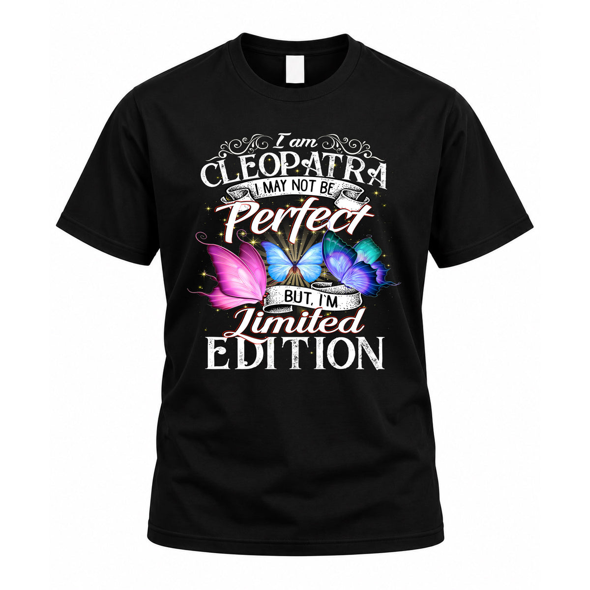 CLEOPATRA TT41 Personalized Shirt – I May Not Be Perfect, But I’m Limited Edition