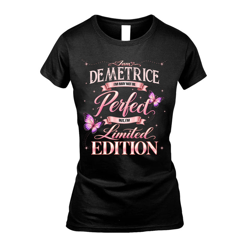 DEMETRICE TT39 Personalized Shirt – I May Not Be Perfect, But I’m Limited Edition