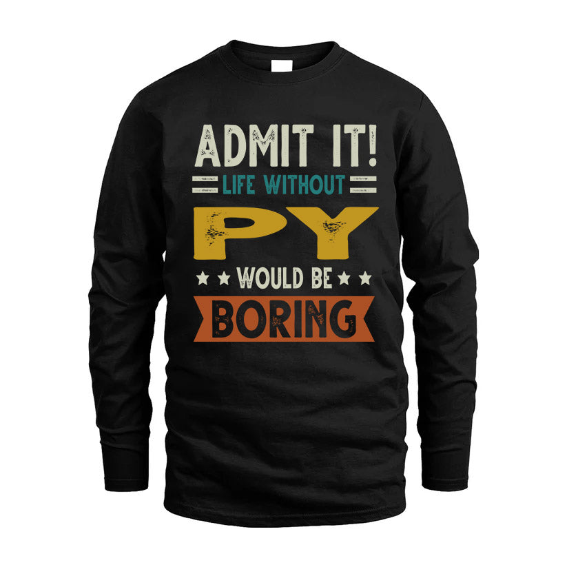 PY HH88-K2–Personalized Funny Quote Apparel “Life Without NAME Would Be Boring”
