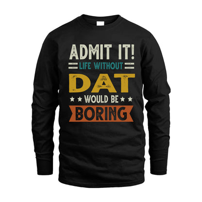 DAT HH88-K2–Personalized Funny Quote Apparel “Life Without NAME Would Be Boring”