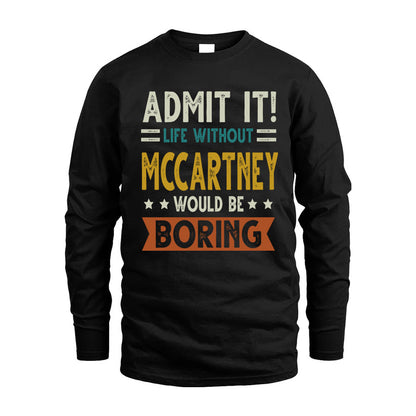 MCCARTNEY HH88-K2–Personalized Funny Quote Apparel “Life Without NAME Would Be Boring”