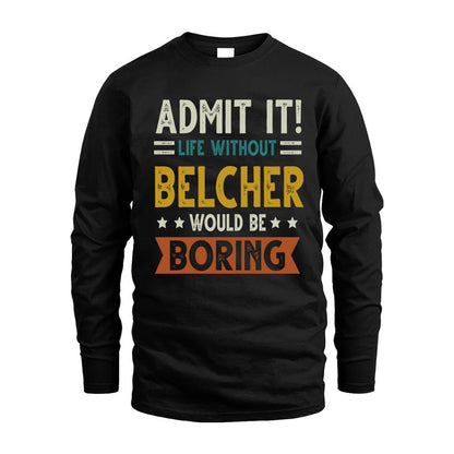 BELCHER HH88-K2–Personalized Funny Quote Apparel “Life Without NAME Would Be Boring”