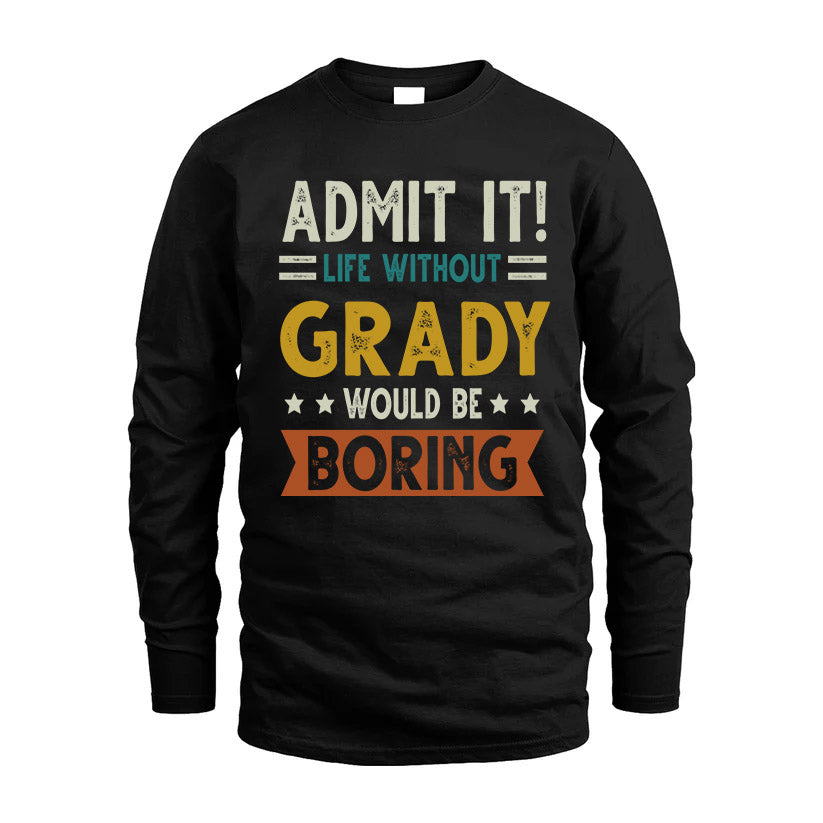 GRADY HH88-K2–Personalized Funny Quote Apparel “Life Without NAME Would Be Boring”