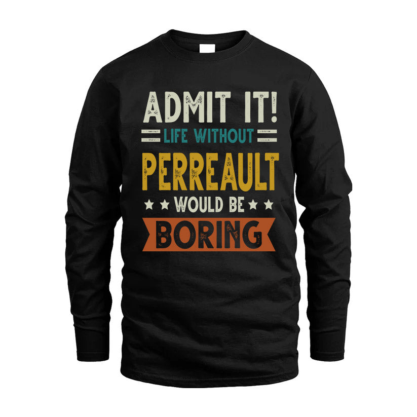 PERREAULT HH88-K2–Personalized Funny Quote Apparel “Life Without NAME Would Be Boring”