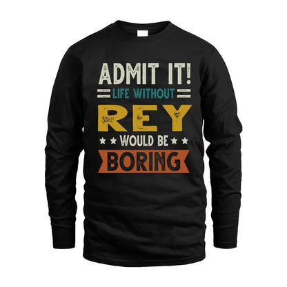 REY HH88-K2–Personalized Funny Quote Apparel “Life Without NAME Would Be Boring”
