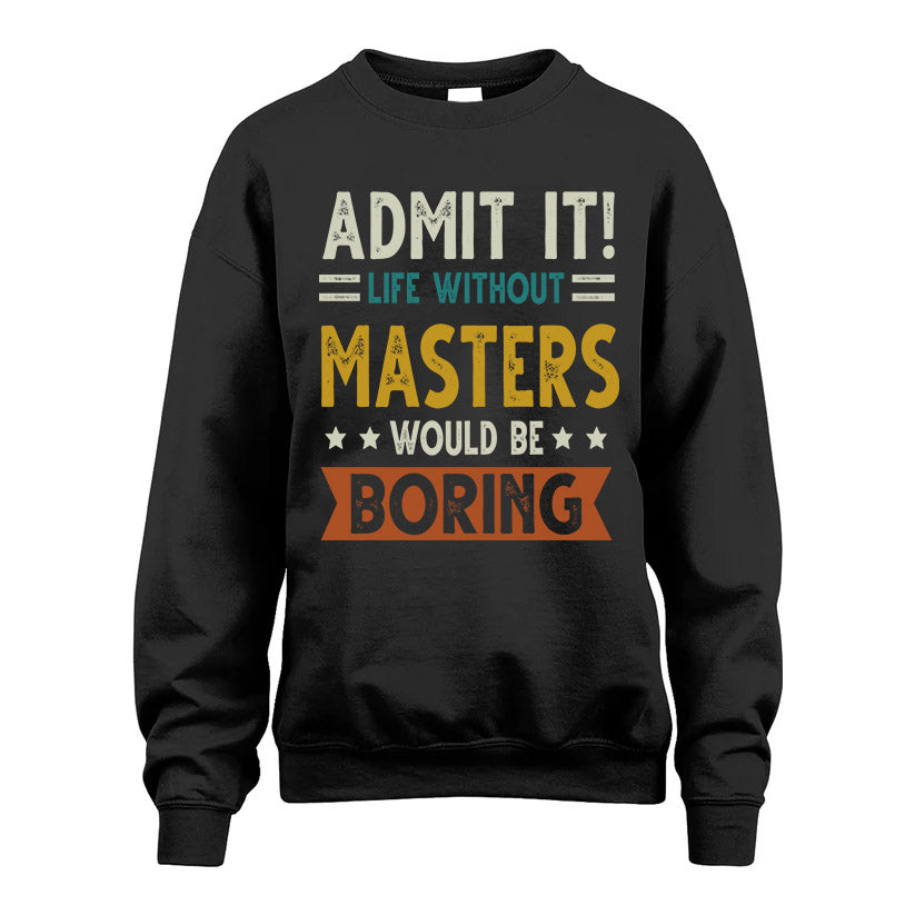 MASTERS HH88-K2–Personalized Funny Quote Apparel “Life Without NAME Would Be Boring”