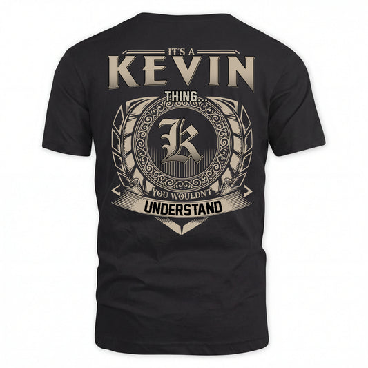 KEVIN HH88-K2–Personalized Name Quote Apparel “It’s an NAME Thing You Wouldn’t Understand”