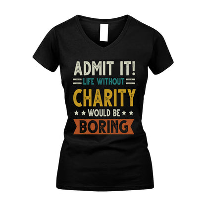 CHARITY HH88-K2–Personalized Funny Quote Apparel “Life Without NAME Would Be Boring”