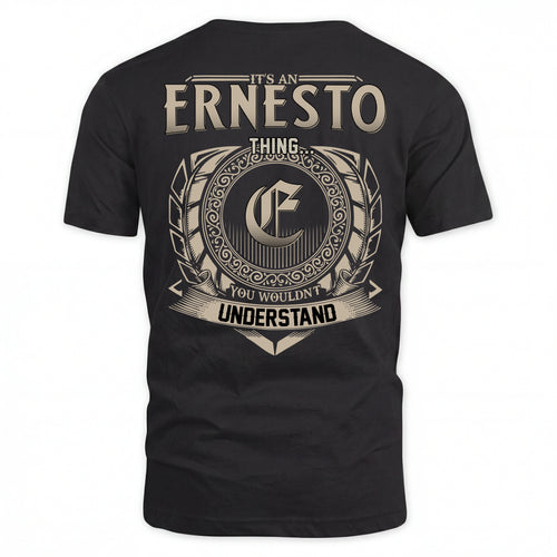 ERNESTO HH88-K2–Personalized Name Quote Apparel “It’s an NAME Thing You Wouldn’t Understand”