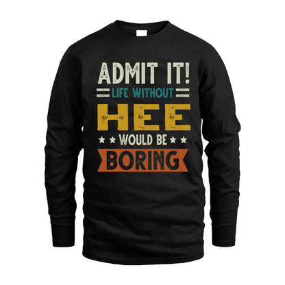 HEE HH88-K2–Personalized Funny Quote Apparel “Life Without NAME Would Be Boring”