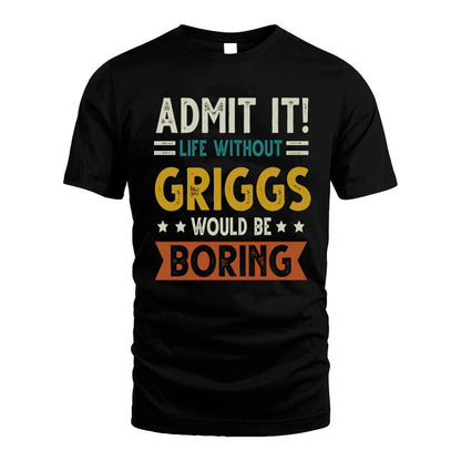 GRIGGS HH88-K2–Personalized Funny Quote Apparel “Life Without NAME Would Be Boring”