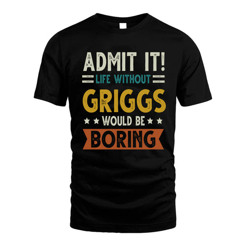 GRIGGS HH88-K2–Personalized Funny Quote Apparel “Life Without NAME Would Be Boring”