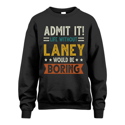 LANEY HH88-K2–Personalized Funny Quote Apparel “Life Without NAME Would Be Boring”
