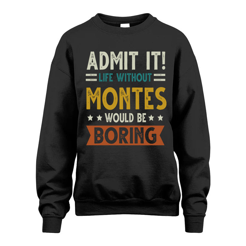MONTES HH88-K2–Personalized Funny Quote Apparel “Life Without NAME Would Be Boring”