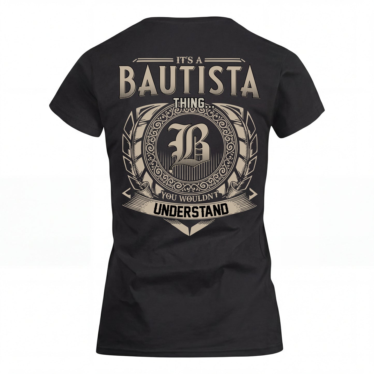 BAUTISTA HH88-K2–Personalized Name Quote Apparel “It’s an NAME Thing You Wouldn’t Understand”