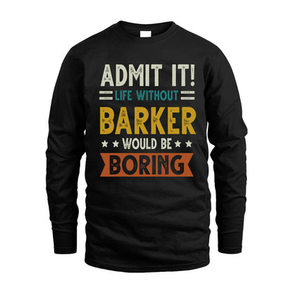 BARKER HH88-K2–Personalized Funny Quote Apparel “Life Without NAME Would Be Boring”