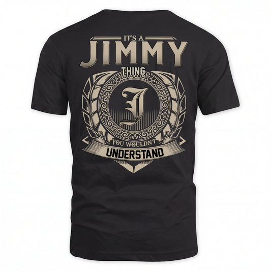 JIMMY HH88-K2–Personalized Name Quote Apparel “It’s an NAME Thing You Wouldn’t Understand”