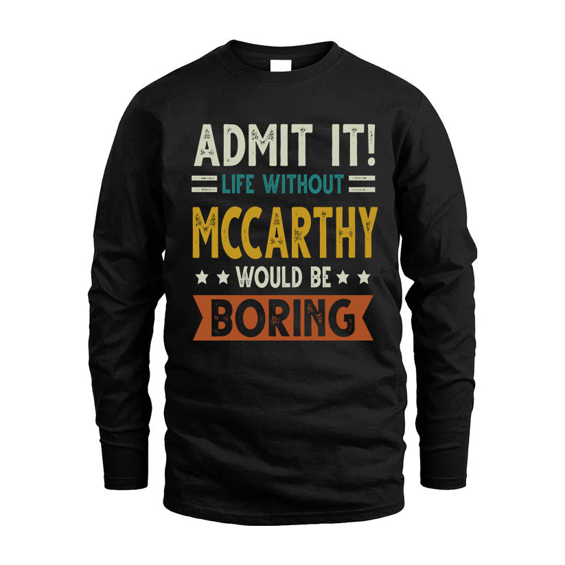 MCCARTHY HH88-K2–Personalized Funny Quote Apparel “Life Without NAME Would Be Boring”