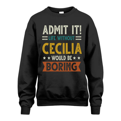 CECILIA HH88-K2–Personalized Funny Quote Apparel “Life Without NAME Would Be Boring”
