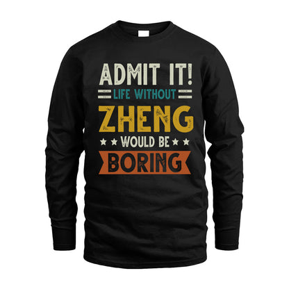 ZHENG HH88-K2–Personalized Funny Quote Apparel “Life Without NAME Would Be Boring”