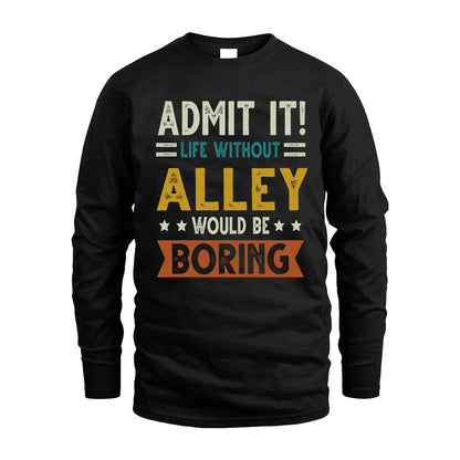 ALLEY HH88-K2–Personalized Funny Quote Apparel “Life Without NAME Would Be Boring”