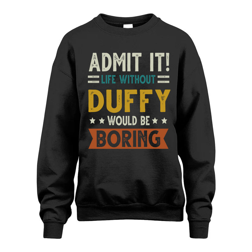 DUFFY HH88-K2–Personalized Funny Quote Apparel “Life Without NAME Would Be Boring”