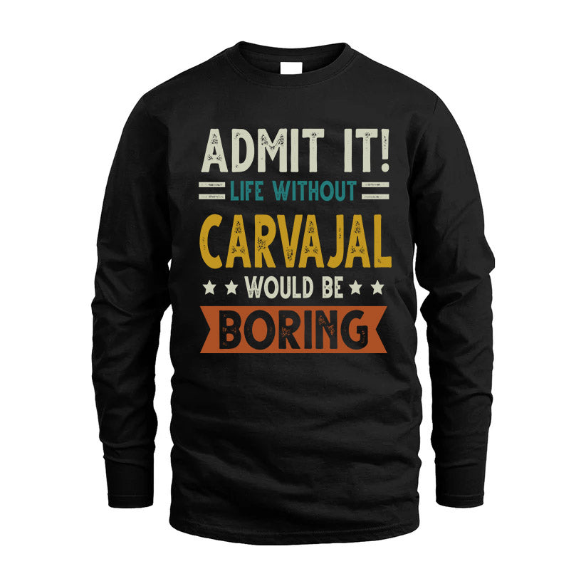 CARVAJAL HH88-K2–Personalized Funny Quote Apparel “Life Without NAME Would Be Boring”