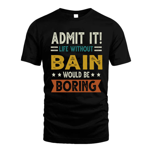 BAIN HH88-K2–Personalized Funny Quote Apparel “Life Without NAME Would Be Boring”