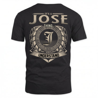 JOSE HH88-K2–Personalized Name Quote Apparel “It’s an NAME Thing You Wouldn’t Understand”