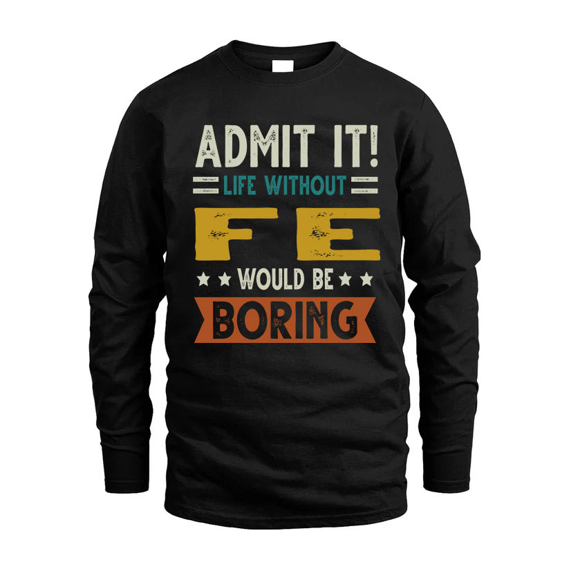 FE HH88-K2–Personalized Funny Quote Apparel “Life Without NAME Would Be Boring”