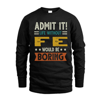FE HH88-K2–Personalized Funny Quote Apparel “Life Without NAME Would Be Boring”