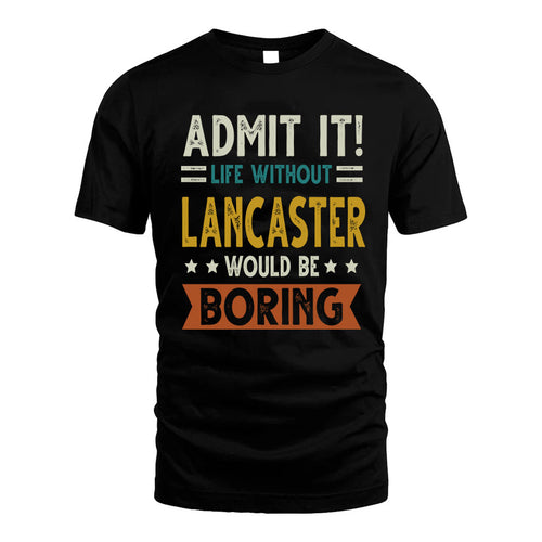 LANCASTER HH88-K2–Personalized Funny Quote Apparel “Life Without NAME Would Be Boring”